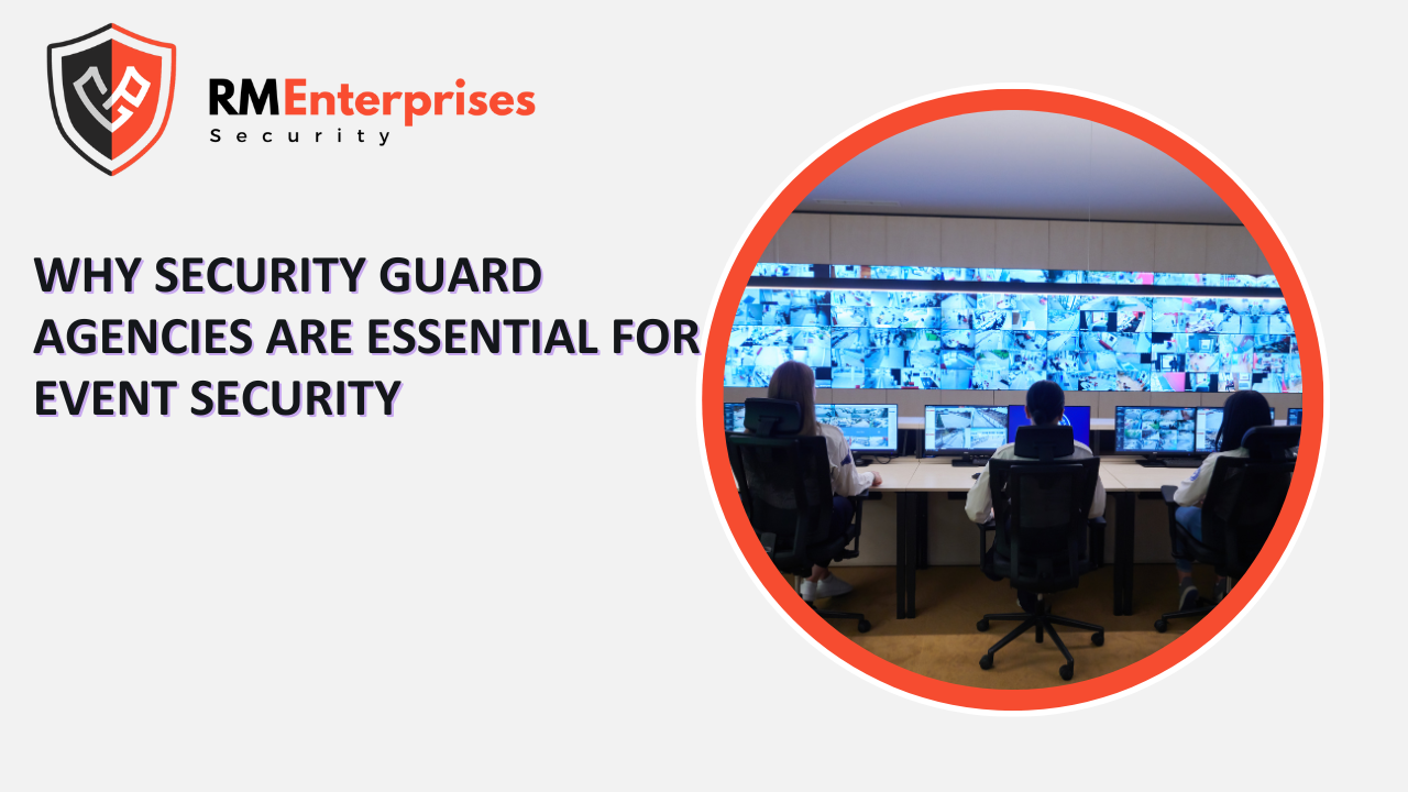 Why Security Guard Agencies Are Essential for Event Security